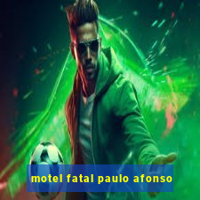 motel fatal paulo afonso